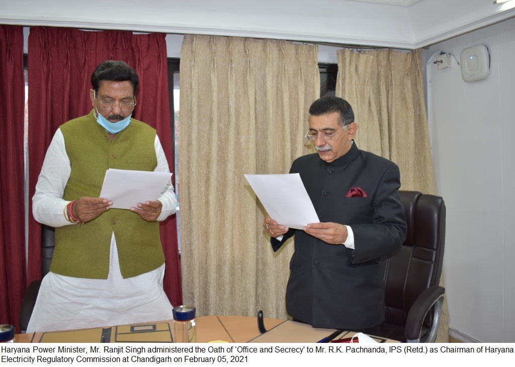 Haryana Power Minister, Mr. Ranjit Singh administered the Oath of &lsquo;Office and Secrecy' to Mr. R.K. Pachnanda, IPS (Retd.) as Chairman of Haryana Electricity Regulatory Commission at Chandigarh on February 05, 2021